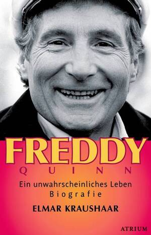 ISBN 9783855353903: Freddy Quinn - Ein unwahrscheinliches Leben. Biografie