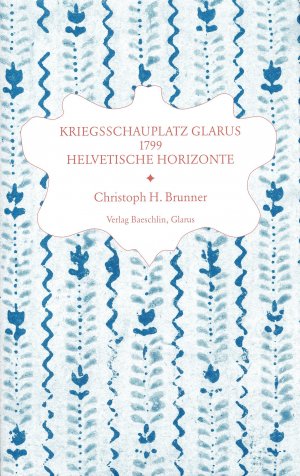 ISBN 9783855461066: Kriegsschauplatz Glarus 1799 – Helvetische Horizonte