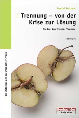 ISBN 9783855693115: Trennung - von der Krise zur Lösung – Kinder, Rechtliches, Finanzen