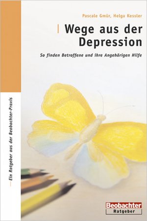 ISBN 9783855693313: Wege aus der Depression: So finden Betroffene und ihre Angehörigen Hilfe