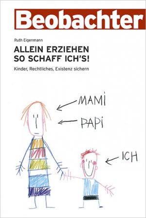 ISBN 9783855693320: Allein erziehen - so schaff ichs! : Kinder, Rechtliches, Existenz sichern