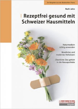 ISBN 9783855693832: Rezeptfrei gesund mit Schweizer Hausmitteln. [Hrsg.: Der Schweizerische Beobachter, Zürich] / Beobachter-Ratgeber; Ein Ratgeber aus der Beobachter-Praxis