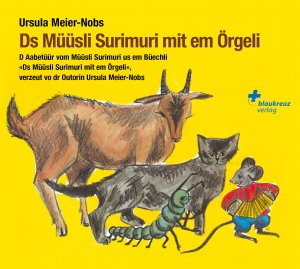 neues Hörbuch – Ursula Meier-Nobs – Ds Mueuesli Surimuri mit em Oergeli (Doppel-CD)