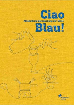 ISBN 9783855805570: Ciao Blau! - Alkoholfreie Berauschung der Sinne