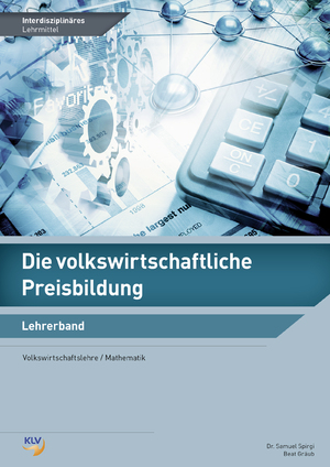 ISBN 9783856125257: Die volkswirtschaftliche Preisbildung - Volkswirtschaftslehre/Mathematik - Interdisziplinäres Lehrmittel: Lehrerband