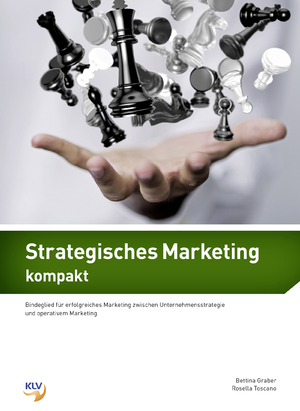 ISBN 9783856125585: Strategisches Marketing kompakt - Bindeglied für erfolgreiches Marketing zwischen Unternehmensstrategie und operativem Marketing Theorie & Aufgaben inklusive digitaler Lösungen