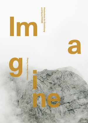 ISBN 9783856168889: Imagine / Aufzeichnungen der Hochschule für Gestaltung und Kunst FHNW 2018 / Kirsten M. Langkilde / Buch / 304 S. / Deutsch / 2019 / Merian Christoph Verlag / EAN 9783856168889