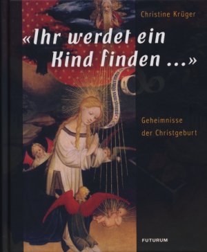 ISBN 9783856362348: "Ihr werdet ein Kind finden ..." - Geheimnisse der Christgeburt