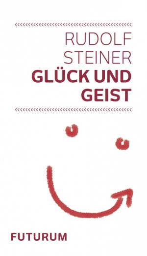 ISBN 9783856363680: Glück und Geist – Zwei Vorträge vom 7.12.1911 und 15.1.1915