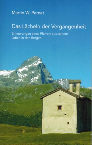 ISBN 9783856374884: Das Lächeln der Vergangenheit - Erinnerungen eines Pfarrers aus seinem Leben in den Bergen