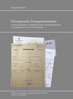 ISBN 9783856374945: Fürsorgerische Zwangsmassnahmen – Anstaltsversorgungen, Fremdplatzierungen und Entmündigungen in Graubünden im 19. und 20. Jahrhundert