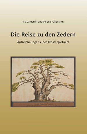 ISBN 9783856375034: Die Reise zu den Zedern: Aufzeichnungen eines Klostergärtners Camartin, Iso und Füllemann, Verena