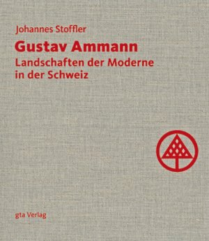 ISBN 9783856761943: Gustav Ammann / Landschaften der Moderne in der Schweiz / Johannes Stoffler / Buch / 263 S. / Deutsch / 2008 / gta Verlag / EAN 9783856761943