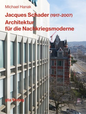 ISBN 9783856763732: Jacques Schader (1917–2007) - Architektur für die Nachkriegsmoderne