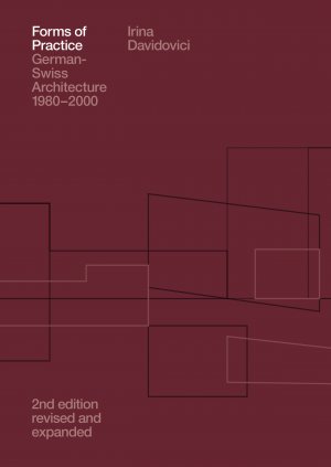 ISBN 9783856763787: Forms of Practice - German-Swiss Architecture 1980–2000