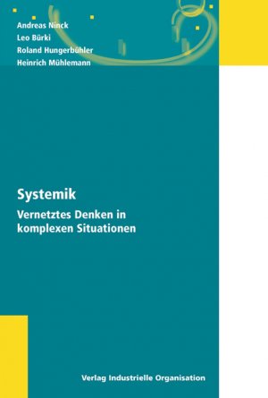 ISBN 9783857437205: Systemik. Vernetztes Denken in komplexen Situationen [Paperback] Ninck, Andreas; Bürki, Leo; Hungerbühler, Roland and Mühlemann, Heinrich