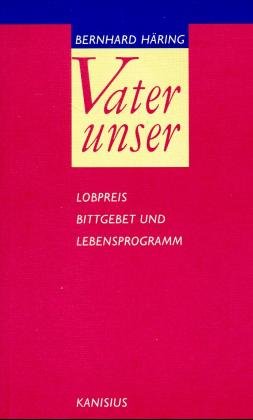 ISBN 9783857644412: Vater unser – Lobpreis, Bittgebet und Lebensprogramm