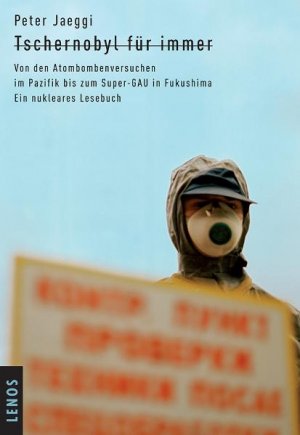 ISBN 9783857874192: Tschernobyl für immer - Von den Atombombenversuchen im Pazifik bis zum Super-GAU in Fukushima. Ein nukleares Lesebuch