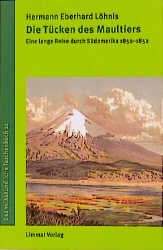 ISBN 9783857913099: Die Tücken des Maultiers - Eine lange Reise durch Südamerika 1850-1853