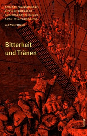 ISBN 9783857913983: Bitterkeit und Tränen - Szenen der Auswanderung aus dem Tal der Linth und die Ausschaffung des heimatlosen Samuel Fässler nach Amerika