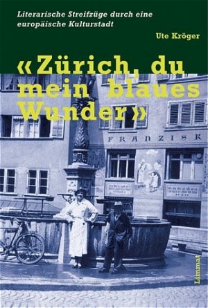 ISBN 9783857914478: "Zürich, du mein blaues Wunder"., literarische Streifzüge durch eine europäische Kulturstadt.