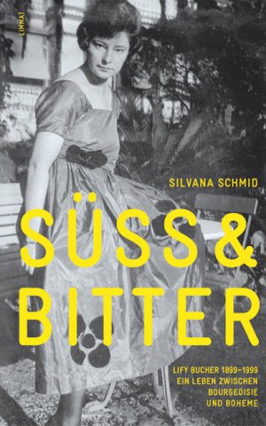 ISBN 9783857915529: Süss & bitter - Lify Bucher 1899-1999. Ein Leben zwischen Bourgeoisie und Boheme