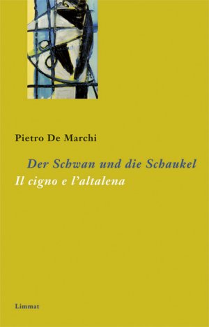 ISBN 9783857915802: Der Schwan und die Schaukel /Il cigno e l'altalena - Gedichte und Prosastücke 1990-2008 Italienisch und deutsch