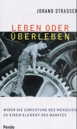 gebrauchtes Buch – Johano Strasser – Leben oder Überleben. Wider die Zurichtung des Menschen zu einem Element des Marktes.