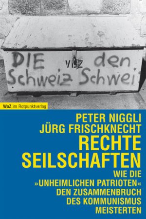 ISBN 9783858691651: Rechte Seilschaften: Wie die "unheimlichen Patrioten" den Zusammenbruch des Kommunismus meisterten. Ein Handbuch