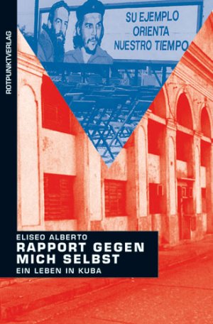 ISBN 9783858691767: Rapport gegen mich selbst - Ein Leben in Kuba