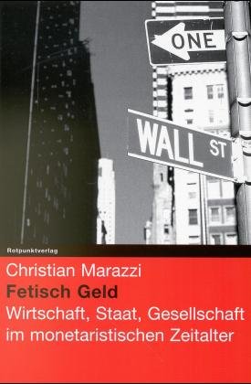 ISBN 9783858691828: Fetisch Geld – Wirtschaft, Staat, Gesellschaft im monetaristischen Zeitalter