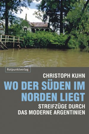 ISBN 9783858693440: Wo der Süden im Norden liegt - Streifzüge durch das moderne Argentinien