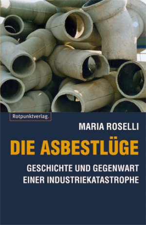 ISBN 9783858693556: Die Asbestlüge : Geschichte und Gegenwart einer Industriekatastrophe.