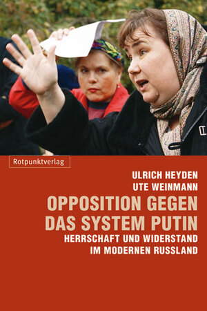 ISBN 9783858693891: Opposition gegen das System Putin - Herrschaft und Widerstand im modernen Russland