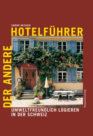 ISBN 9783858693983: Der andere Hotelführer: Umweltfreundlich logieren in der Schweiz