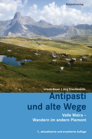 gebrauchtes Buch – Bauer, Ursula; Frischknecht – Antipasti und alte Wege - Valle Maira – Wandern im andern Piemont