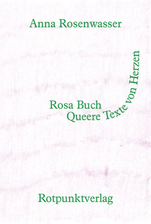 ISBN 9783858699817: Rosa Buch: queere Texte von Herzen