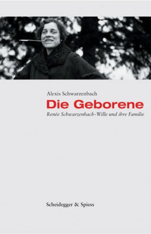 ISBN 9783858811615: Die Geborene – Renée Schwarzenbach-Wille und ihre Familie