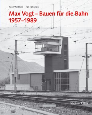 neues Buch – Max Vogt - Bauen für die Bahn 1957-1989 / Architektur- und Technikgeschichte der Eisenbahnen in der Schweiz 1 / Karl Holenstein / Taschenbuch / 112 S. / Deutsch / 2010 / Scheidegger u. Spiess Verlag