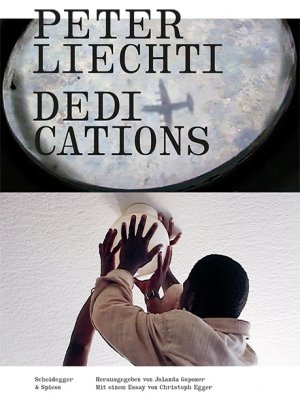 neues Buch – Peter Liechti - Dedications / Peter Liechti / Taschenbuch / 184 S. / Deutsch / 2016 / Scheidegger u. Spiess Verlag / EAN 9783858815002