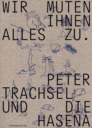 ISBN 9783858816092: Wir muten Ihnen alles zu / Peter Trachsel und die Hasena / Michael Hiltbrunner / Taschenbuch / 272 S. / Deutsch / 2018 / Scheidegger u. Spiess Verlag / EAN 9783858816092