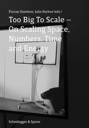 ISBN 9783858817938: Too Big to Scale - On Scaling Space, Number, Time and Energy