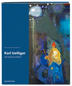 ISBN 9783858826558: Karl Uelliger – Jahrzeitenwanderer