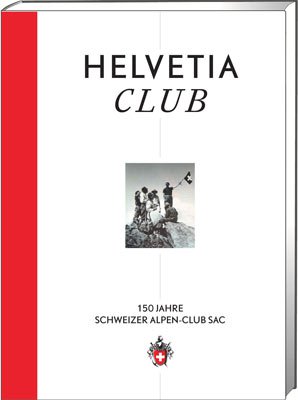 ISBN 9783859023628: Helvetia Club - 150 Jahre Schweizer Alpen-Club SAC