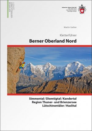 ISBN 9783859023710: Berner Oberland Nord - Gstaad/Gantrisch/Simmen- und Kandertal/Lauterbrunnen/Grindelwald/Meiringen/Brienzersee Kletterführer