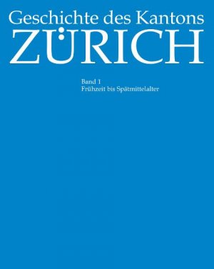 ISBN 9783859321588: Geschichte des Kantons Zürich – Frühzeit bis Spätmittelalter