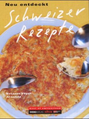 ISBN 9783859323469: Neu entdeckt: Schweizer Rezepte.