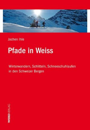 ISBN 9783859326002: Pfade in Weiss – Winterwandern, Schlitteln, Schneeschuhlaufen in den Schweizer Bergen