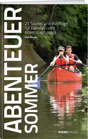 ISBN 9783859326989: Abenteuer Sommer - 21 Touren und Ausflüge für Familien und Abenteuerlustige