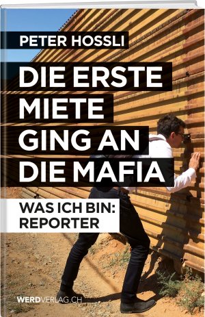 ISBN 9783859329393: Die erste Miete ging an die Mafia - Was ich bin: Reporter